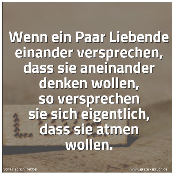 Quadratisches Spruchbild: Wenn ein Paar Liebende einander versprechen, dass sie aneinander denken wollen, so verspre …