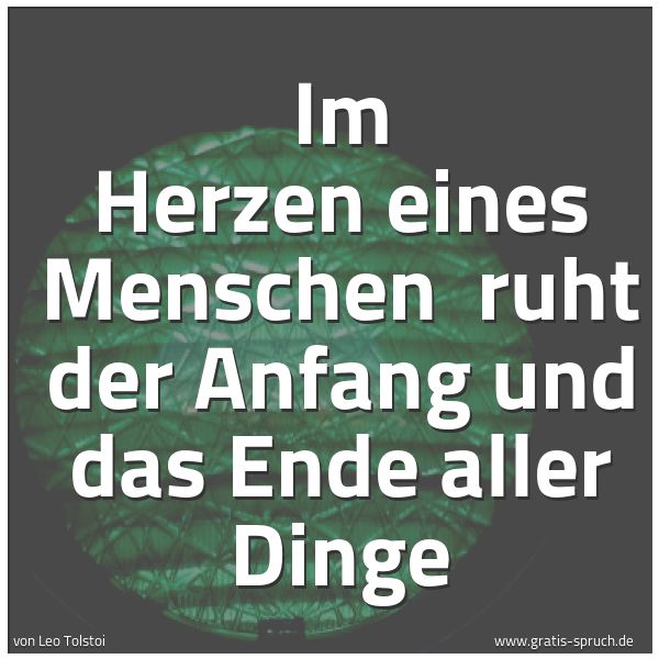 Quadratisches Spruchbild: Im Herzen eines Menschen  ruht der Anfang und das Ende aller Dinge
