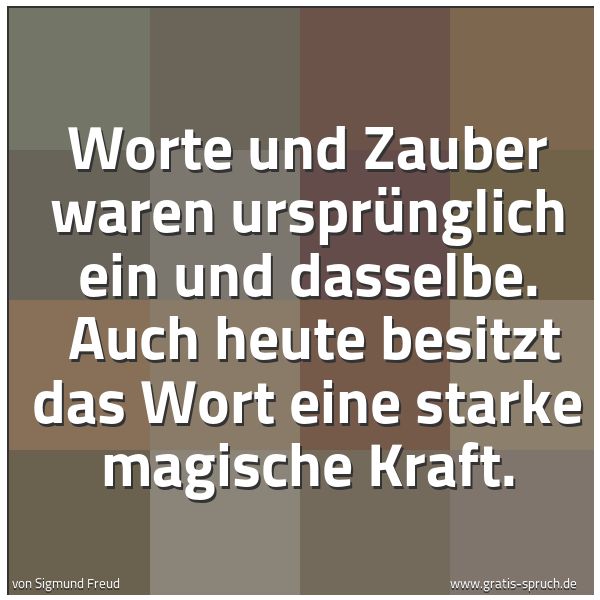 Quadratisches Spruchbild: Worte und Zauber waren ursprünglich ein und dasselbe.  Auch heute besitzt das Wort eine st …