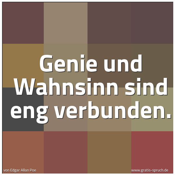 Quadratisches Spruchbild: Genie und Wahnsinn sind eng verbunden.