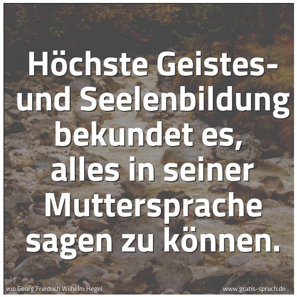 Quadratisches Spruchbild: Höchste Geistes- und Seelenbildung bekundet es, alles in seiner Muttersprache sagen zu kö …