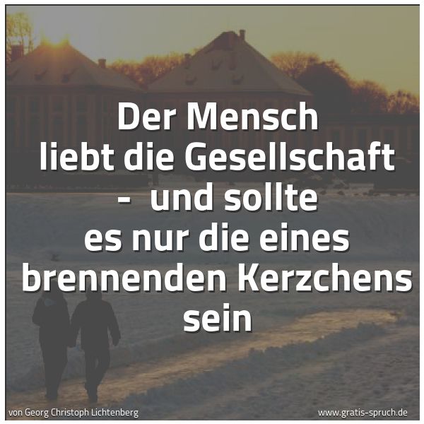 Quadratisches Spruchbild: Der Mensch liebt die Gesellschaft - und sollte es nur die eines brennenden Kerzchens sein