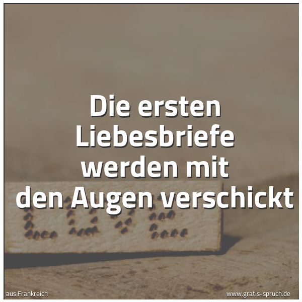 Quadratisches Spruchbild: Die ersten Liebesbriefe werden mit den Augen verschickt