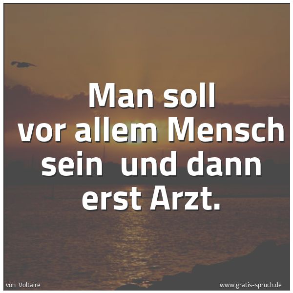 Quadratisches Spruchbild: Man soll vor allem Mensch sein und dann erst Arzt.
