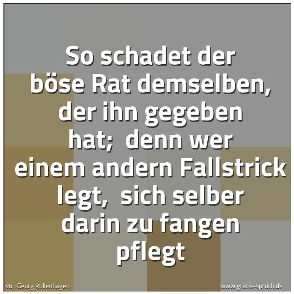 Quadratisches Spruchbild: So schadet der böse Rat demselben, der ihn gegeben hat; denn wer einem andern Fallstrick …