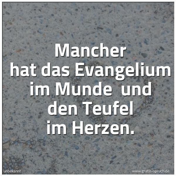 Quadratisches Spruchbild: Mancher hat das Evangelium im Munde und den Teufel im Herzen.