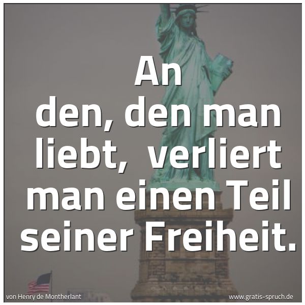 Quadratisches Spruchbild: An den, den man liebt, verliert man einen Teil seiner Freiheit.
