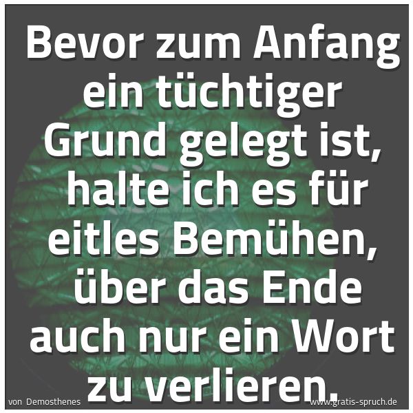Quadratisches Spruchbild: Bevor zum Anfang ein tüchtiger Grund gelegt ist, halte ich es für eitles Bemühen, über d …