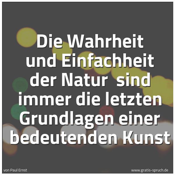 Quadratisches Spruchbild: Die Wahrheit und Einfachheit der Natur sind immer die letzten Grundlagen einer bedeutende …
