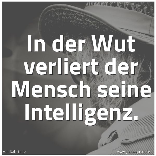 Quadratisches Spruchbild: In der Wut verliert der Mensch seine Intelligenz.