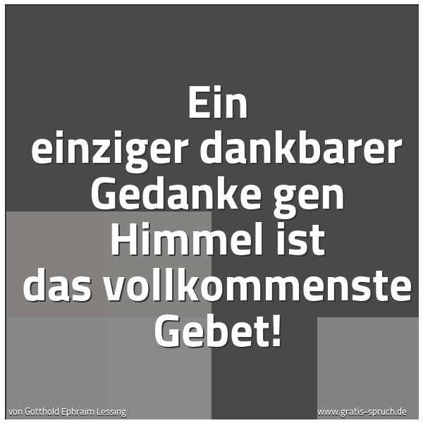 Quadratisches Spruchbild: Ein einziger dankbarer Gedanke gen Himmel ist das vollkommenste Gebet!