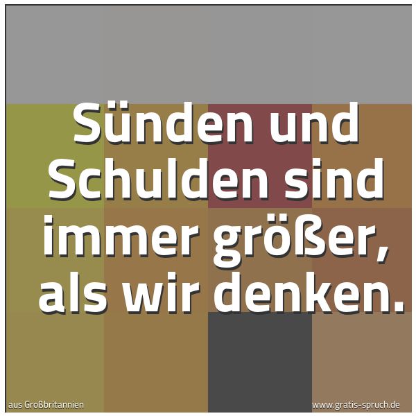Quadratisches Spruchbild: Sünden und Schulden sind immer größer,  als wir denken.