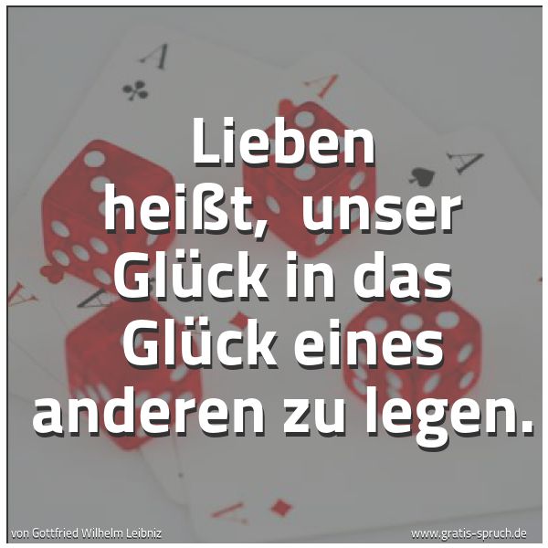 Quadratisches Spruchbild: Lieben heißt, unser Glück in das Glück eines anderen zu legen.