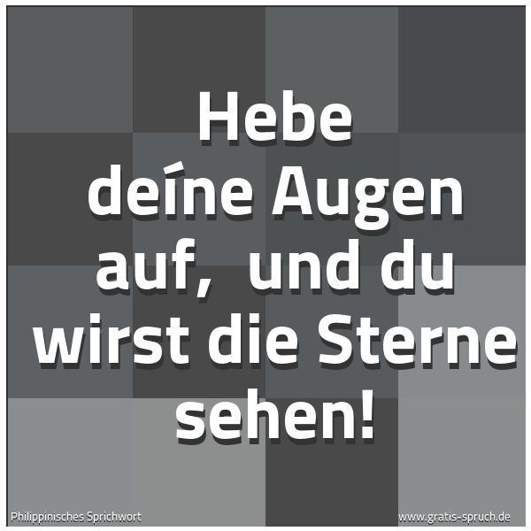 Quadratisches Spruchbild: Hebe deíne Augen auf, und du wirst die Sterne sehen!