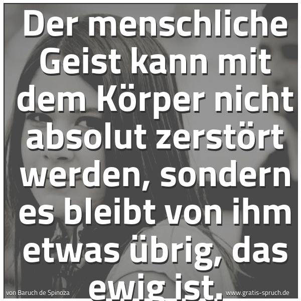 Quadratisches Spruchbild: Der menschliche Geist kann mit dem Körper nicht absolut zerstört werden, sondern es bleibt …