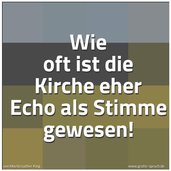 Quadratisches Spruchbild: Wie oft ist die Kirche eher Echo als Stimme gewesen!