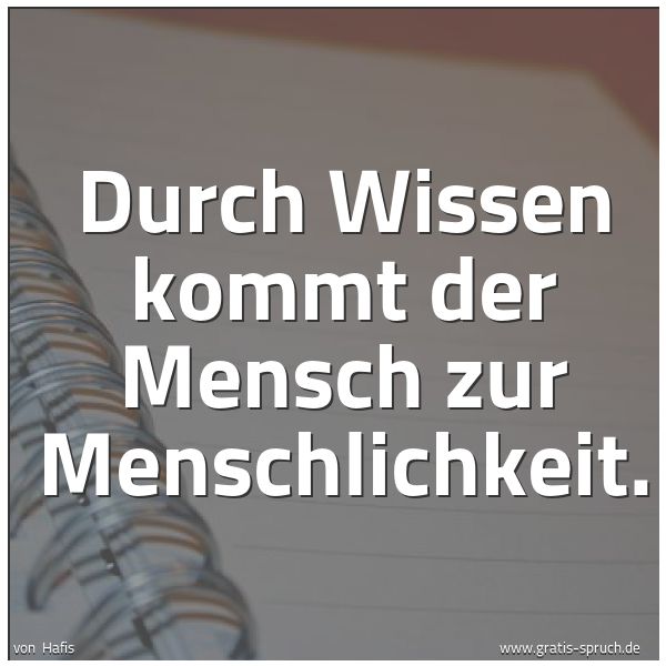 Quadratisches Spruchbild: Durch Wissen kommt der Mensch zur Menschlichkeit.