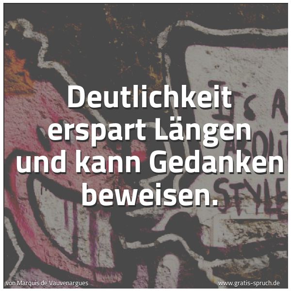 Quadratisches Spruchbild: Deutlichkeit erspart Längen und kann Gedanken beweisen.