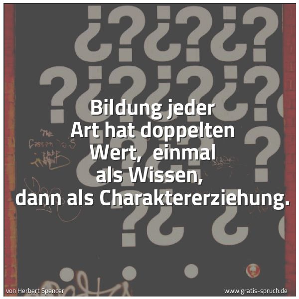 Quadratisches Spruchbild: Bildung jeder Art hat doppelten Wert, einmal als Wissen, dann als Charaktererziehung.