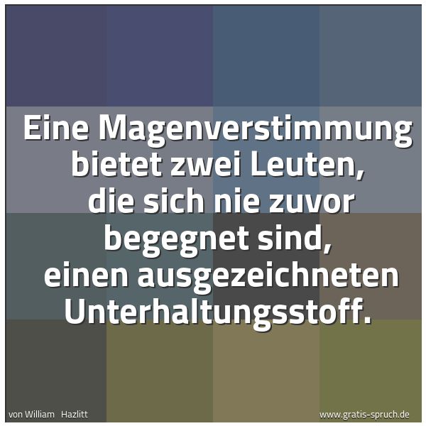 Quadratisches Spruchbild: Eine Magenverstimmung bietet zwei Leuten,  die sich nie zuvor begegnet sind,  einen ausgez …