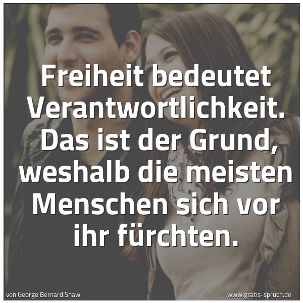 Quadratisches Spruchbild: Freiheit bedeutet Verantwortlichkeit.  Das ist der Grund, weshalb die meisten Menschen sic …