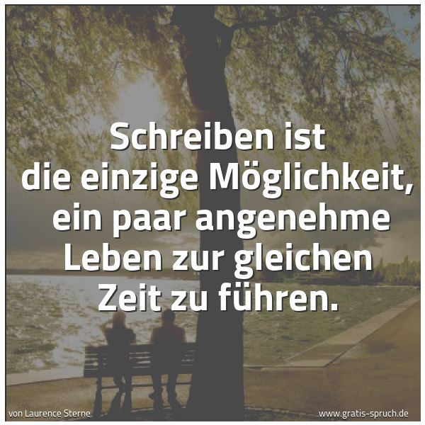 Quadratisches Spruchbild: Schreiben ist die einzige Möglichkeit, ein paar angenehme Leben zur gleichen Zeit zu führ …